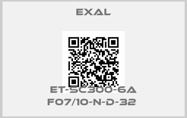 Exal-ET-SC300-6A F07/10-N-D-32 