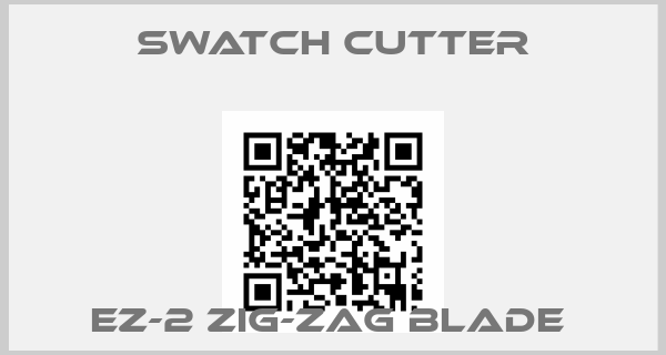 SWATCH CUTTER-EZ-2 ZIG-ZAG BLADE 