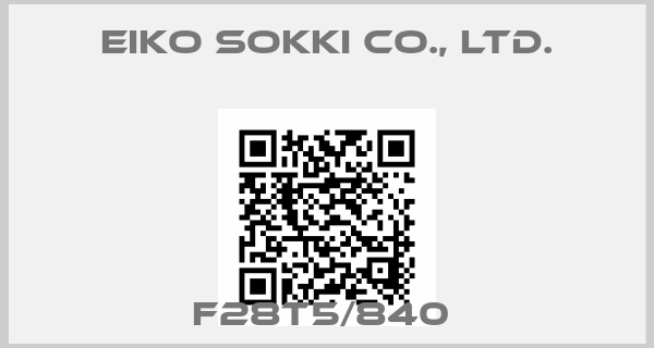 Eiko Sokki Co., Ltd.-F28T5/840 