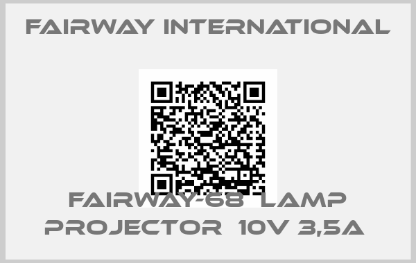 Fairway International-FAIRWAY-68  LAMP PROJECTOR  10V 3,5A 