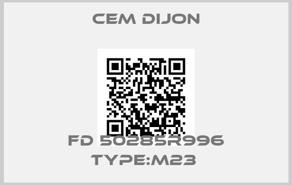 Cem Dijon-FD 50285R996 TYPE:M23 