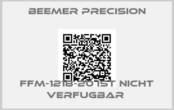 Beemer Precision-FFM-1218-20 IST NICHT VERFUGBAR 