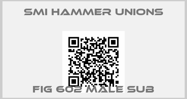SMI Hammer unions-FIG 602 MALE SUB