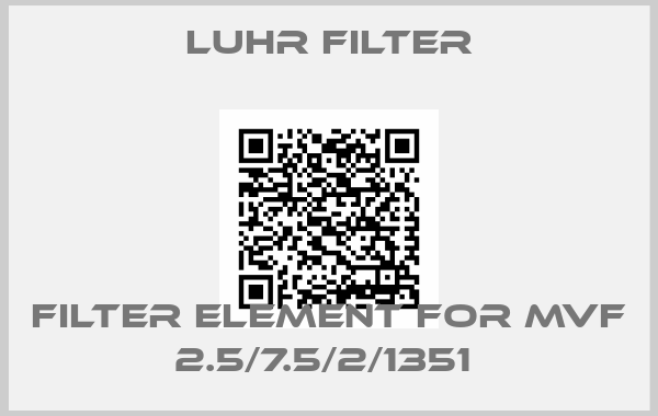 Luhr Filter-FILTER ELEMENT FOR MVF 2.5/7.5/2/1351 