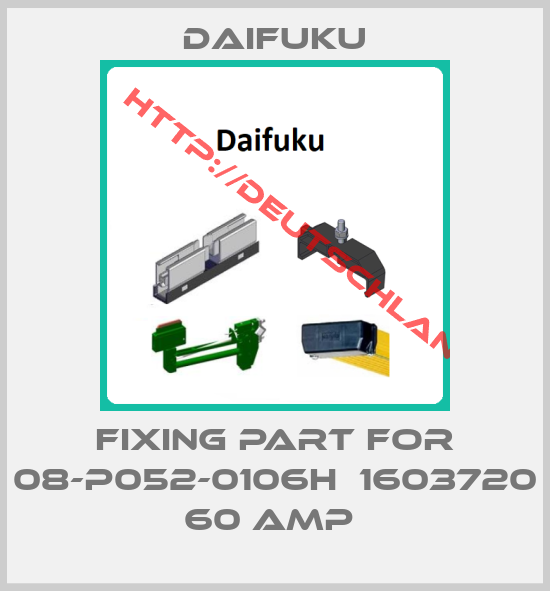 Daifuku-fixing part for 08-P052-0106h  1603720 60 Amp 