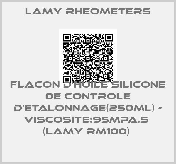 Lamy Rheometers-FLACON D'HUILE SILICONE DE CONTROLE D'ETALONNAGE(250ML) - VISCOSITE:95MPA.S  (LAMY RM100) 