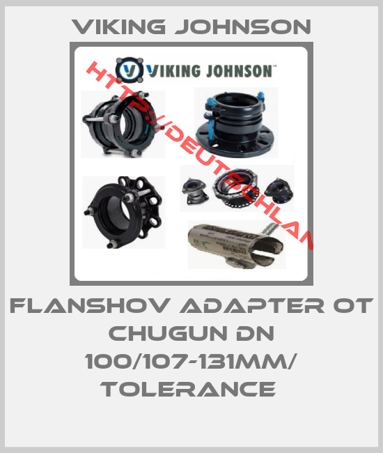 Viking Johnson-FLANSHOV ADAPTER OT CHUGUN DN 100/107-131MM/ TOLERANCE 