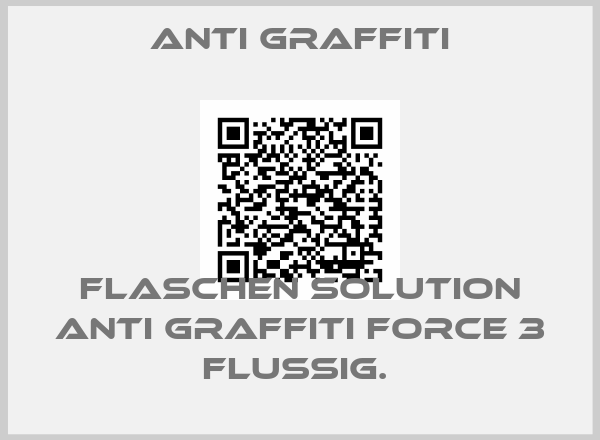 Anti Graffiti-FLASCHEN SOLUTION ANTI GRAFFITI FORCE 3 FLUSSIG. 