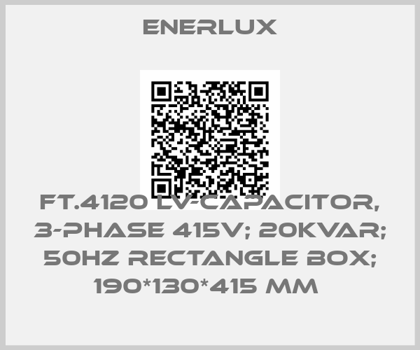 Enerlux-FT.4120 LV-CAPACITOR, 3-PHASE 415V; 20KVAR; 50HZ RECTANGLE BOX; 190*130*415 MM 