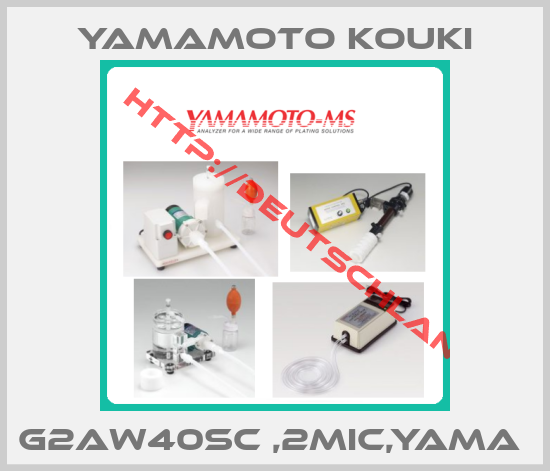 Yamamoto Kouki-G2AW40SC ,2MIC,YAMA 