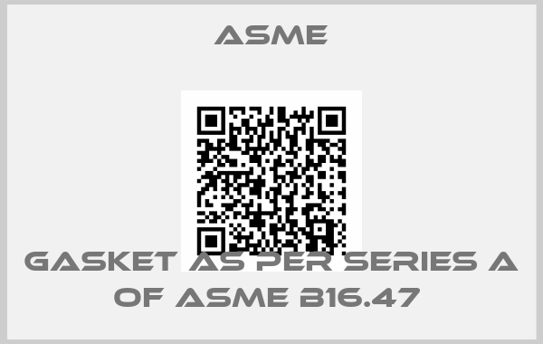 Asme-GASKET AS PER SERIES A OF ASME B16.47 