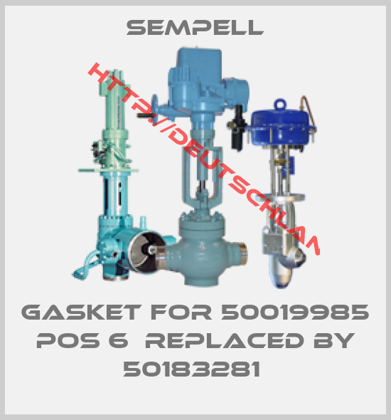 Sempell-gasket for 50019985 POS 6  REPLACED BY 50183281 