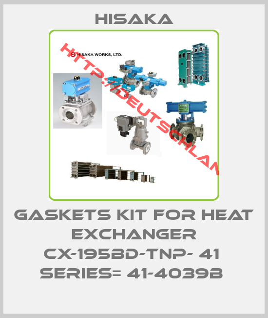 HISAKA-GASKETS KIT FOR HEAT EXCHANGER CX-195BD-TNP- 41  SERIES= 41-4039B 