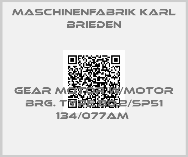Maschinenfabrik Karl Brieden-GEAR MOTOR W/MOTOR BRG. TYPE 80.2/SP51 134/077AM 