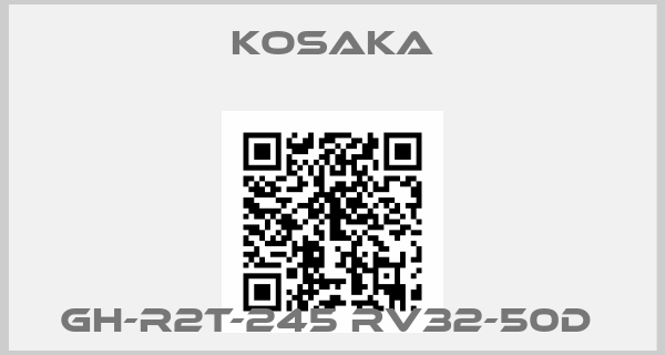 KOSAKA-GH-R2T-245 RV32-50D 