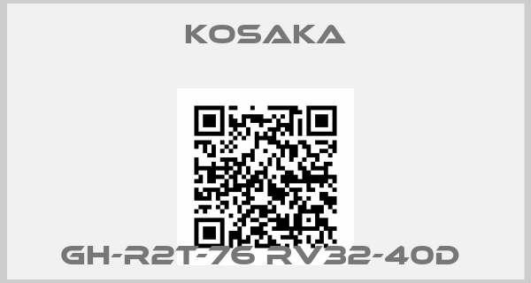 KOSAKA-GH-R2T-76 RV32-40D 