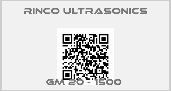 Rinco Ultrasonics-GM 20 - 1500 