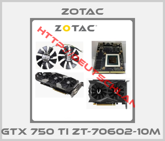 Zotac-GTX 750 ti ZT-70602-10M 