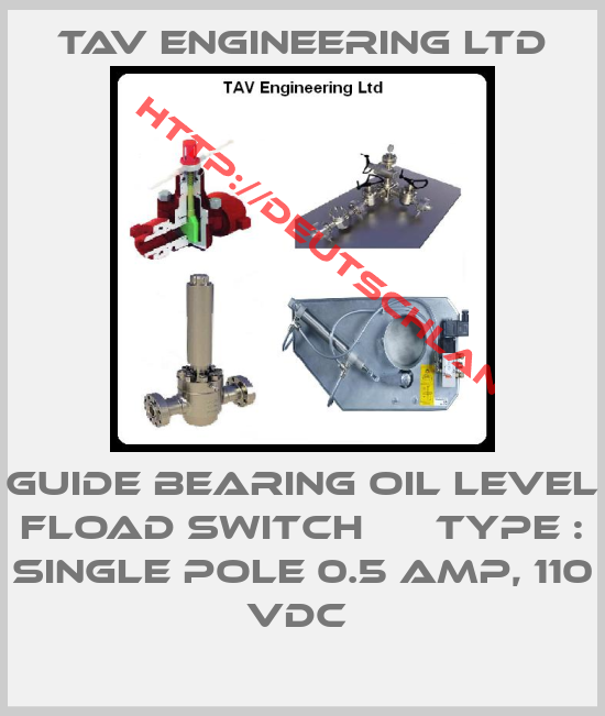 TAV Engineering Ltd-GUIDE BEARING OIL LEVEL FLOAD SWITCH      TYPE : SINGLE POLE 0.5 AMP, 110 VDC 