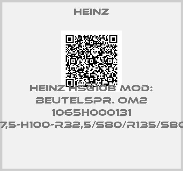Heinz-HEINZ HSG108 MOD: BEUTELSPR. OM2 1065H000131 HSG108-P57,5-H100-R32,5/S80/R135/S80/R32,5-MS 