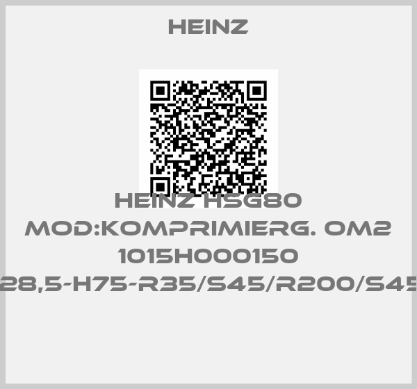 Heinz-HEINZ HSG80 MOD:KOMPRIMIERG. OM2 1015H000150 HSG80-P28,5-H75-R35/S45/R200/S45/R35-MS 
