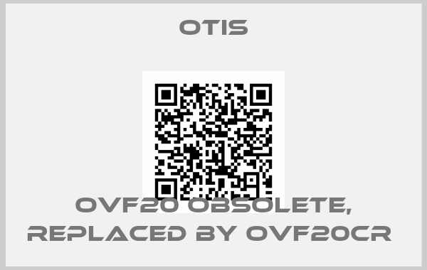 Otis-OVF20 obsolete, replaced by OVF20CR 