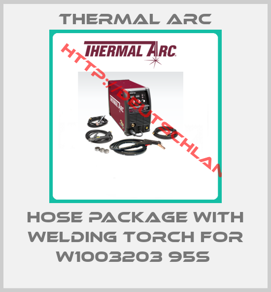 Thermal arc-Hose package with welding torch for W1003203 95S 