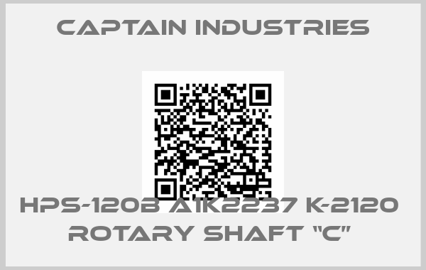 Captain Industries-HPS-120B A1K2237 K-2120  ROTARY SHAFT “C” 