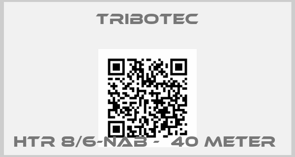 Tribotec-HTR 8/6-NAB -  40 METER 