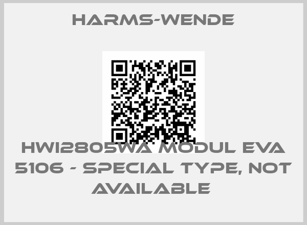 Harms-Wende-HWI2805WA MODUL EVA 5106 - special type, not available 
