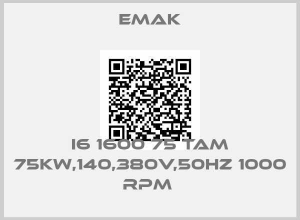 Emak-I6 1600 75 TAM 75KW,140,380V,50HZ 1000 RPM 
