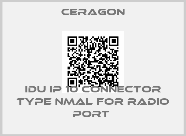 Ceragon-IDU IP 10 CONNECTOR TYPE NMAL FOR RADIO PORT 