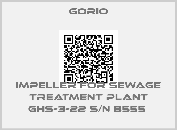 Gorio-IMPELLER FOR SEWAGE TREATMENT PLANT GHS-3-22 S/N 8555 