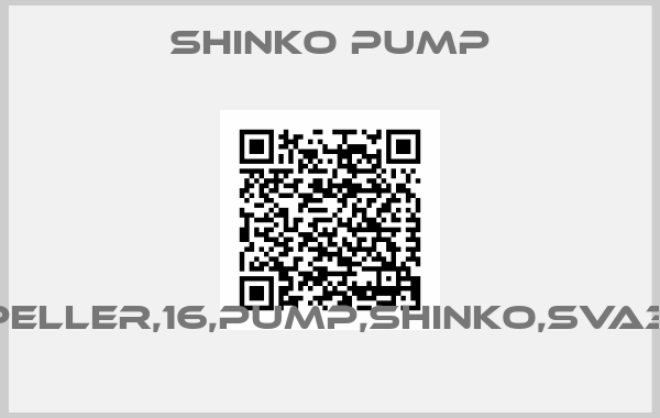 SHINKO PUMP-IMPELLER,16,PUMP,SHINKO,SVA350 