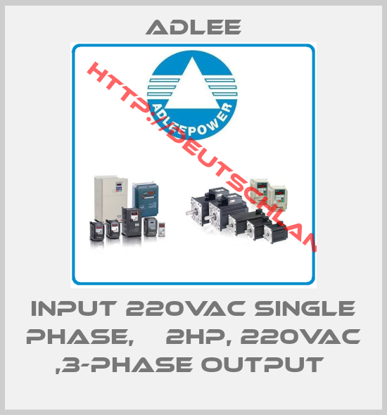 Adlee-INPUT 220VAC SINGLE PHASE,    2HP, 220VAC ,3-PHASE OUTPUT 