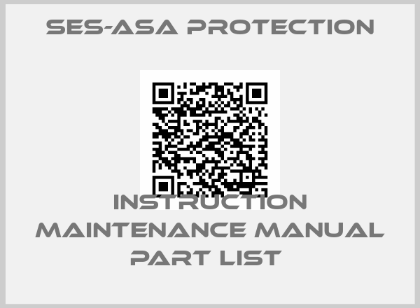 Ses-Asa Protection-INSTRUCTION MAINTENANCE MANUAL PART LIST 