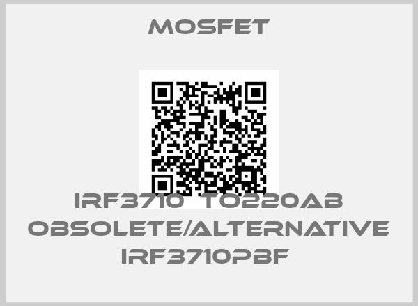 Mosfet-IRF3710  TO220AB obsolete/alternative IRF3710PBF 