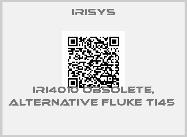 Irisys-IRI4010 obsolete, alternative Fluke Ti45  
