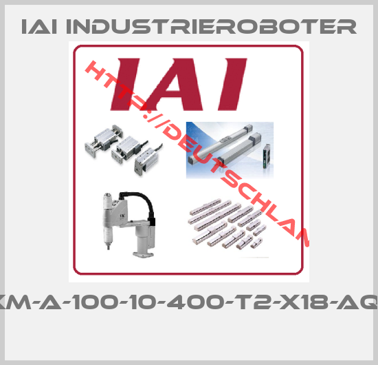 IAI Industrieroboter-ISA-MXM-A-100-10-400-T2-X18-AQ-EU-RH 