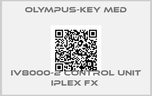 Olympus-Key Med-IV8000-2 CONTROL UNIT IPLEX FX 