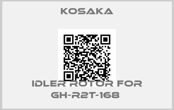 KOSAKA-idler rotor for GH-R2T-168 