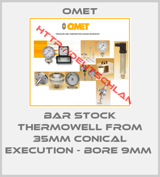 OMET-BAR STOCK THERMOWELL FROM 35mm CONICAL EXECUTION - BORE 9mm 