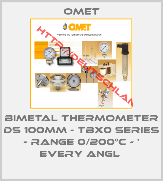 OMET-BIMETAL THERMOMETER DS 100mm - TBX0 SERIES - RANGE 0/200°C - ' EVERY ANGL 