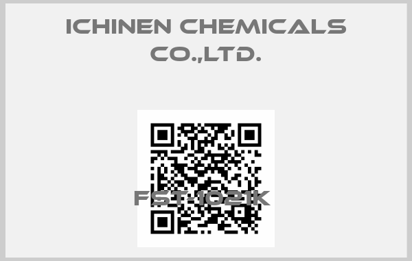 ICHINEN CHEMICALS CO.,LTD.-FST-1021K 