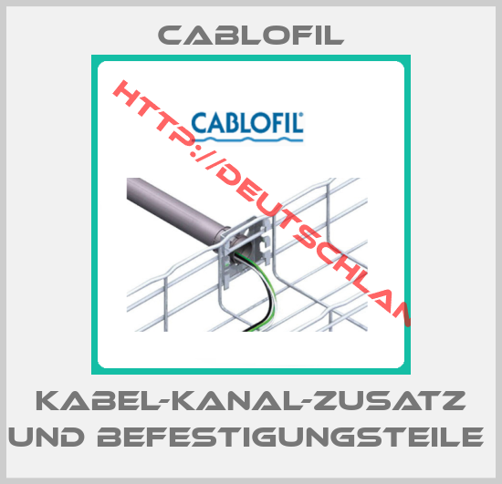 Cablofil-KABEL-KANAL-ZUSATZ UND BEFESTIGUNGSTEILE 