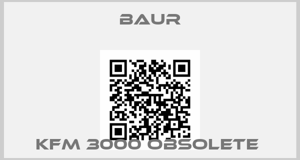 Baur-KFM 3000 obsolete 