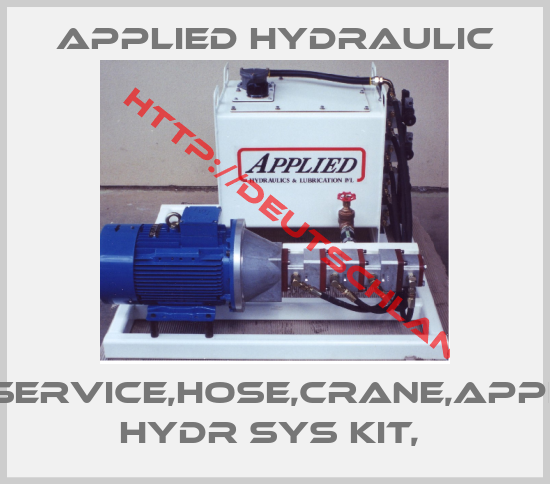 APPLIED HYDRAULIC-KIT,SERVICE,HOSE,CRANE,APPLIED HYDR SYS KIT, 