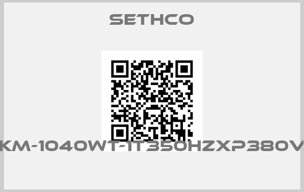 Sethco-KM-1040WT-1T350HZXP380V 