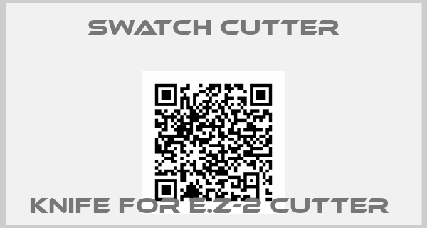 SWATCH CUTTER-Knife for E.Z-2 Cutter 