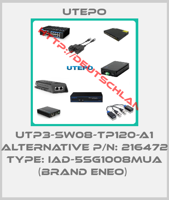 Utepo-UTP3-SW08-TP120-A1 alternative P/N: 216472 Type: IAD-5SG1008MUA (brand ENEO) 